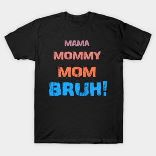 mamma - Bruh! T-Shirt